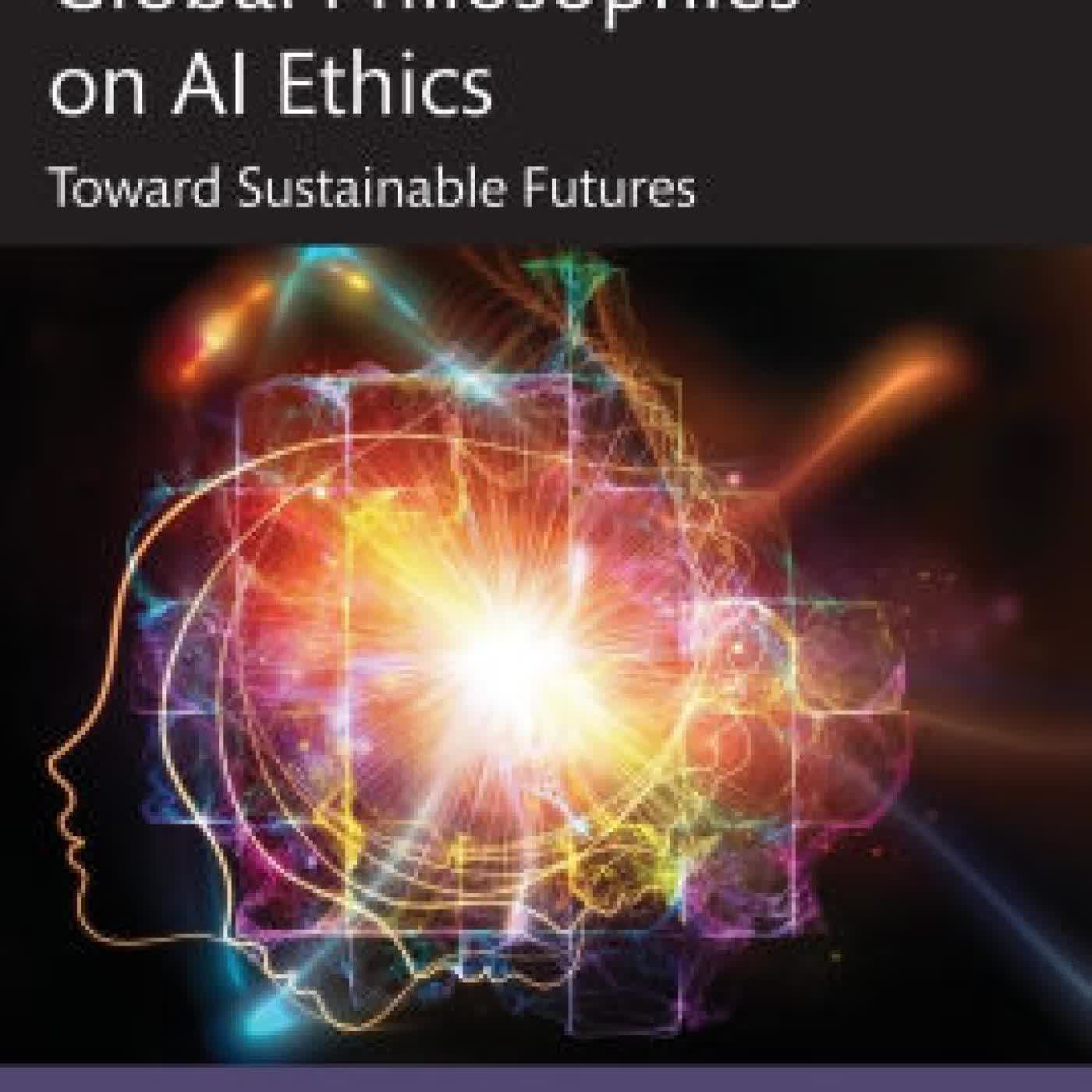 Read online: Handbook of Global Philosophies on AI Ethics: Toward Sustainable Futures by Naresh Singh, Ram B. Ramachandran