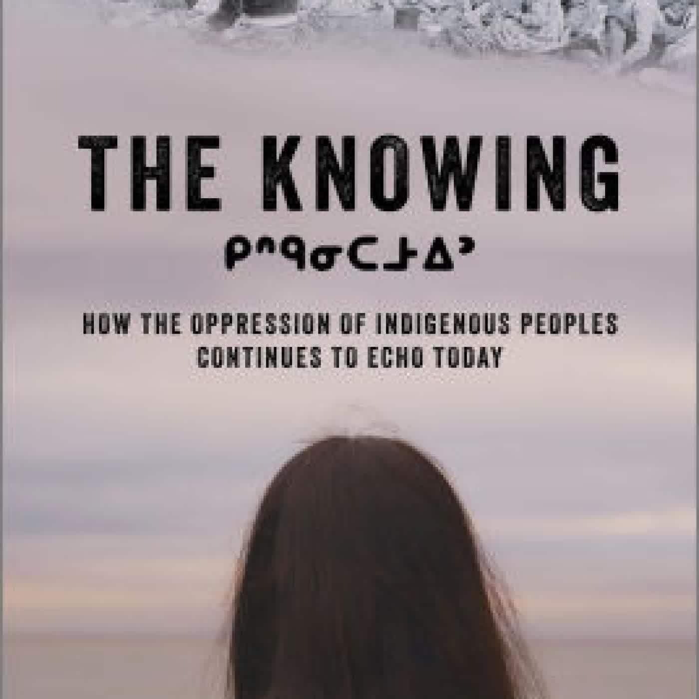 Read online: The Knowing: How the Oppression of Indigenous Peoples Continues to Echo Today by Tanya Talaga