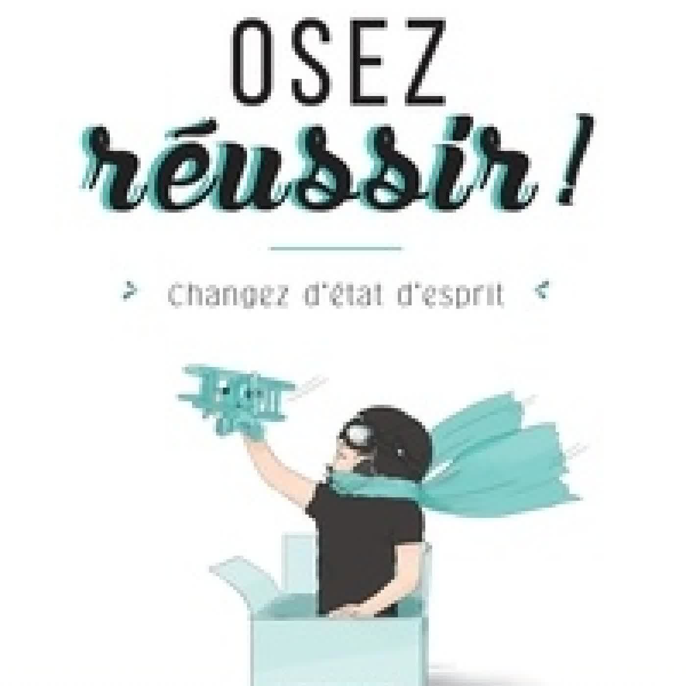 Lire en ligne : Osez réussir ! - Changez d'état d'esprit
