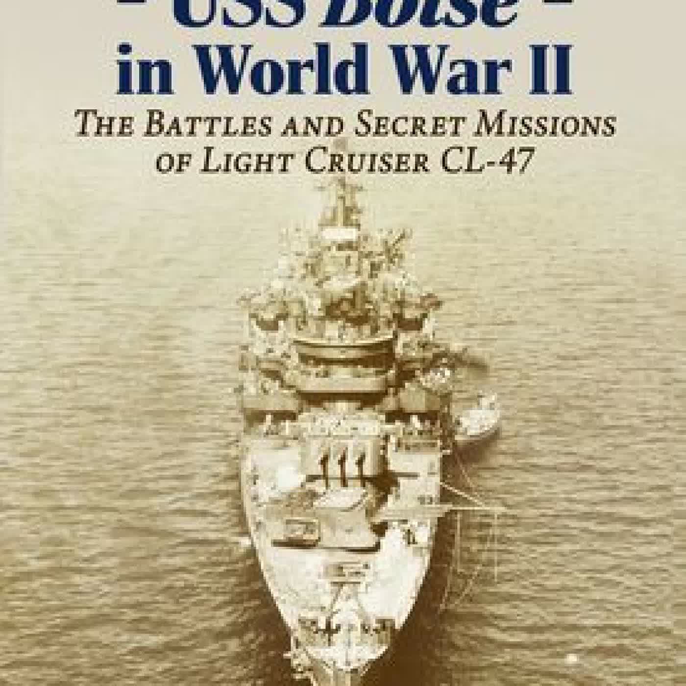 Read online: On Board the USS Boise in World War II: The Battles and Secret Missions of Light Cruiser CL-47 by Ian S. Bertram