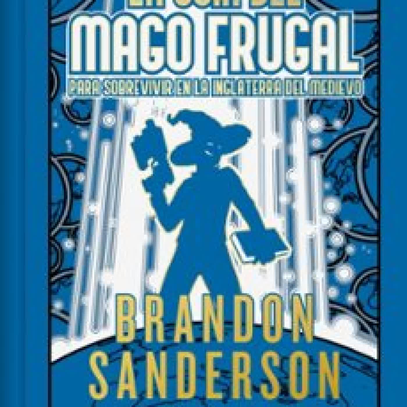 LA GUÍA DEL MAGO FRUGAL PARA SOBREVIVIR EN LA INGLATERRA DEL MEDI EVO (EDICIÓN LIMITADA) Brandon Sanderson