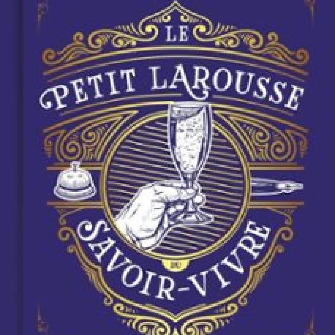 LE PETIT LAROUSSE DU SAVOIR-VIVRE SABINE DENUELLE