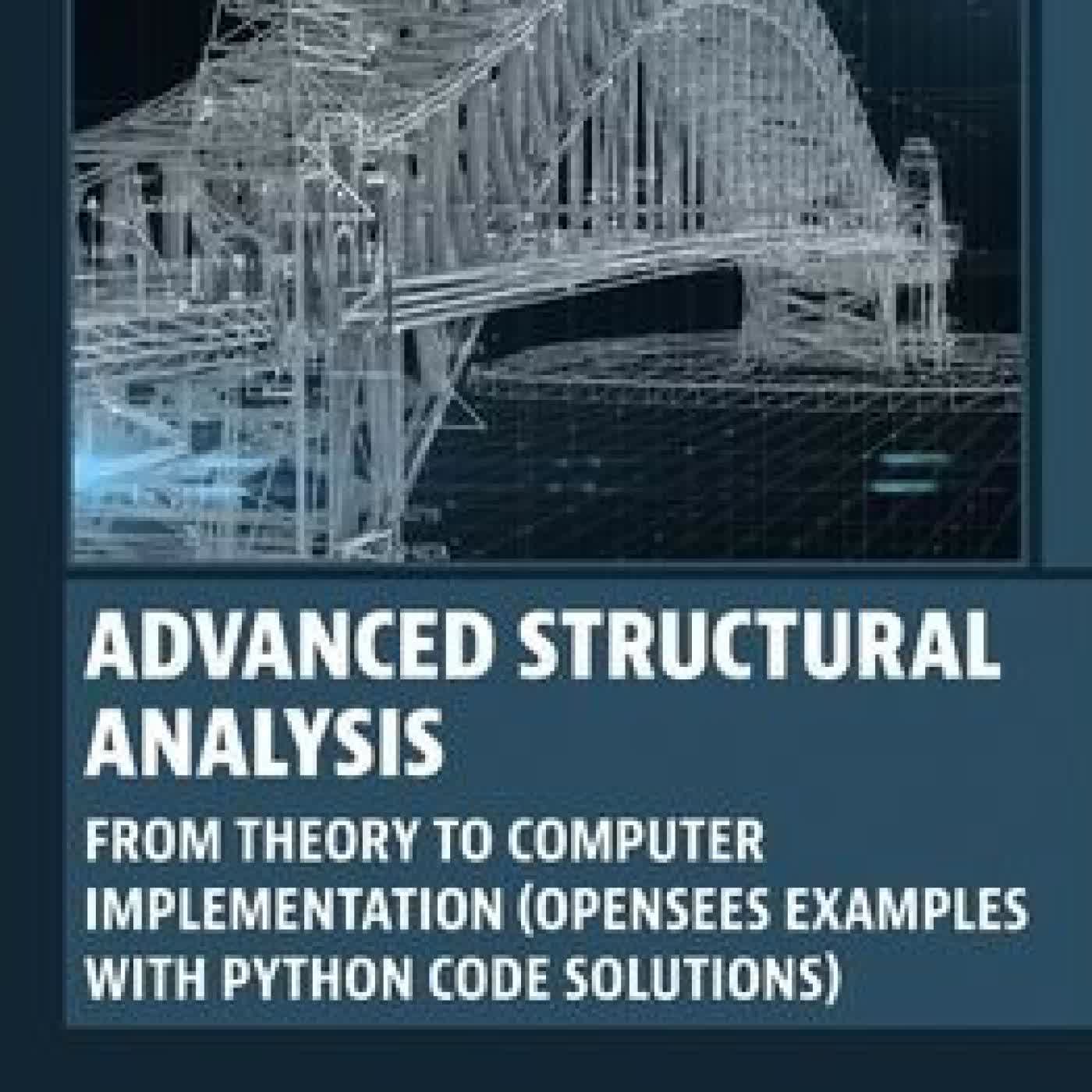 Advanced Structural Analysis: From Theory to Computer Implementation (OpenSees Examples with Python Code Solutions) by Juan Camilo Molina Villegas PhD on Iphone New Format