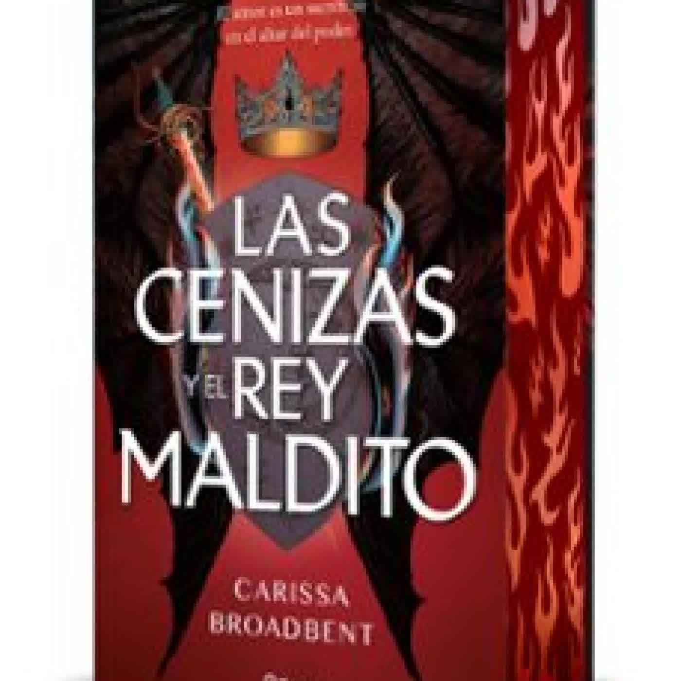 LAS CENIZAS Y EL REY MALDITO (EDICIÓN DELUXE) Carissa Broadbent