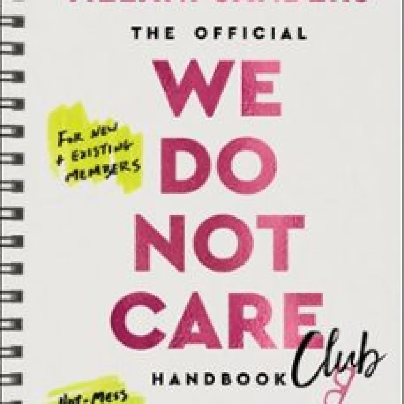 THE OFFICIAL WE DO NOT CARE CLUB HANDBOOK MELANI SANDERS