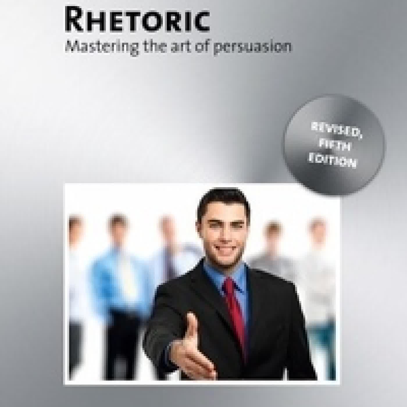 {téléchargement} Rhetoric - Mastering the Art of Persuasion - From the First Steps to a Perfect Presentation