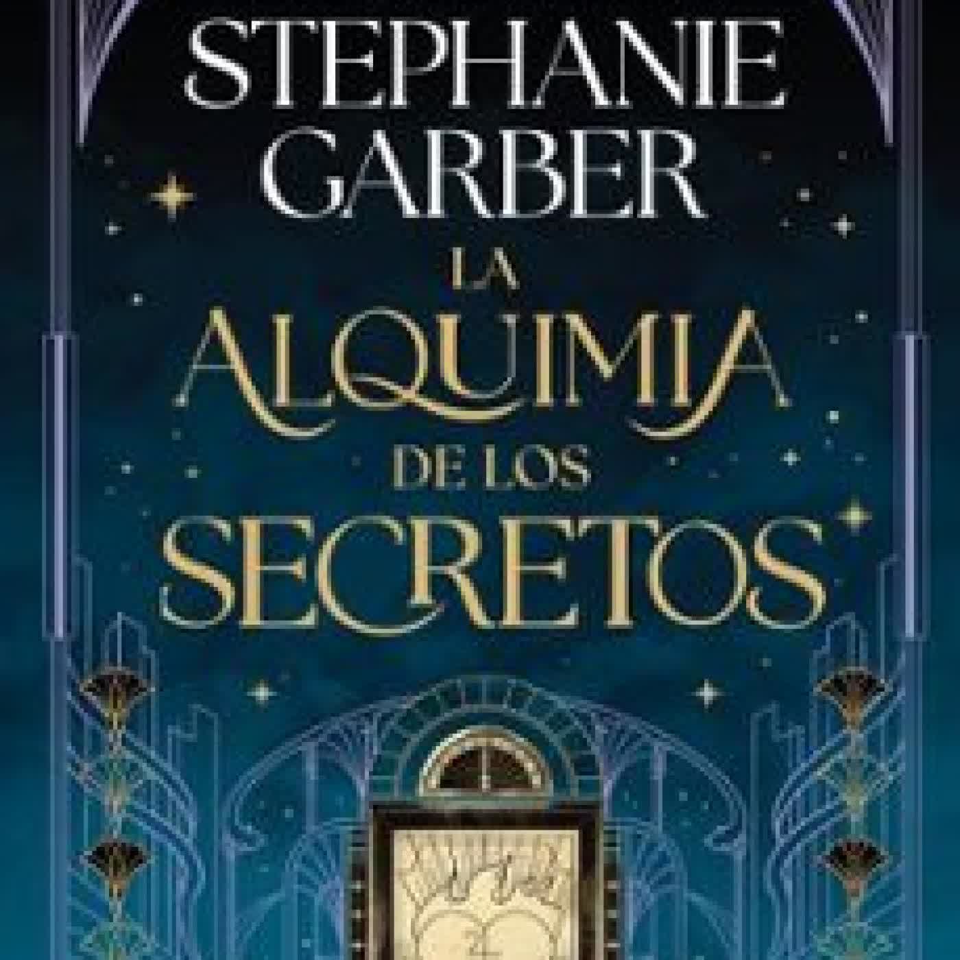 LA ALQUIMIA DE LOS SECRETOS Stephanie Garber