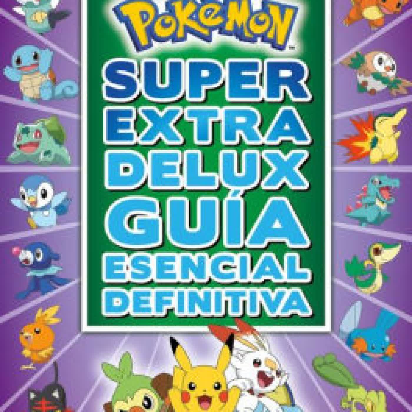 Read online: Pokémon Súper Extra Delux Guía esencial definitiva / Super Extra Deluxe Essential Handbook (Pokémon) Serie: Pokémon by Pokémon