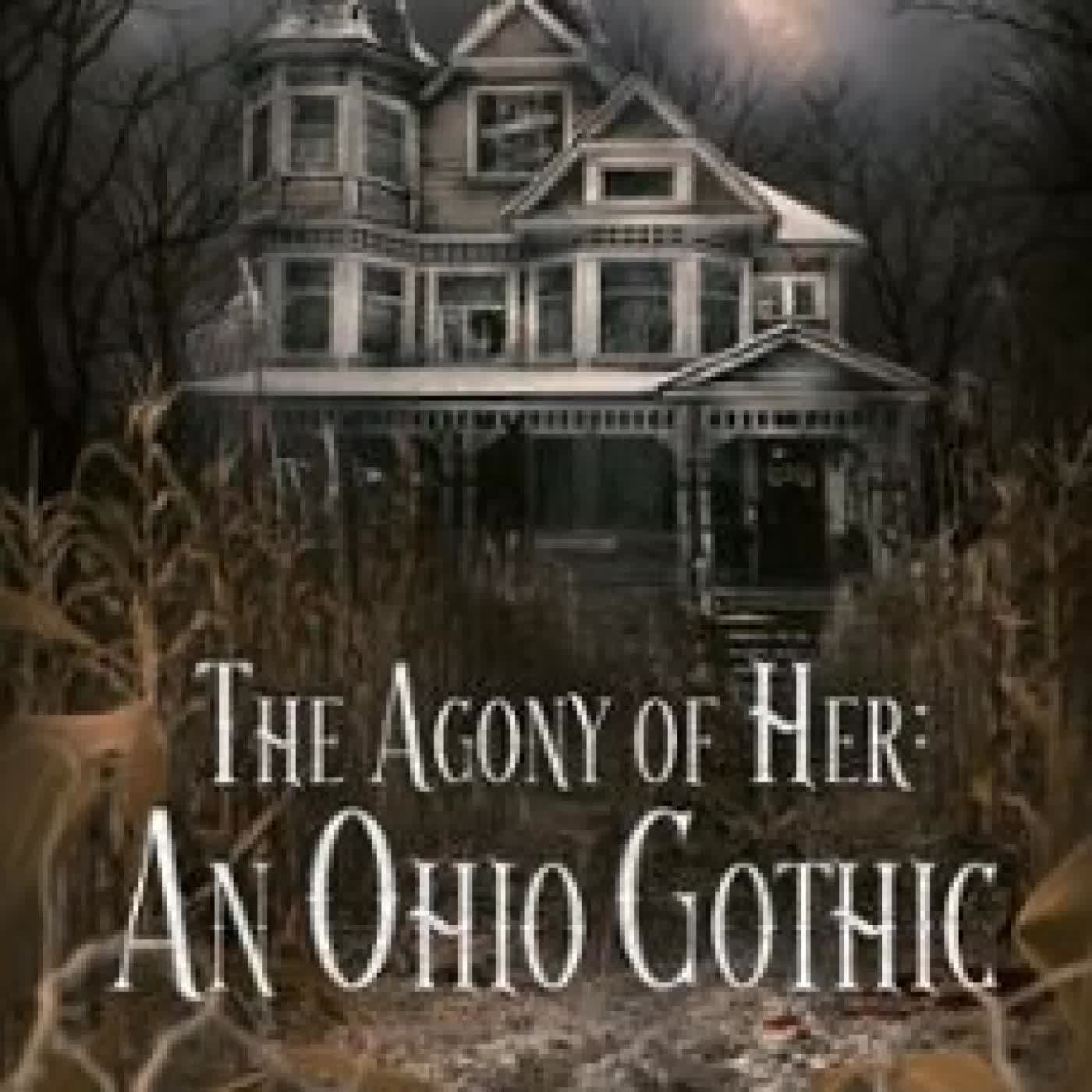 THE AGONY OF HER: AN OHIO GOTHIC CASSANDRA L. THOMPSON