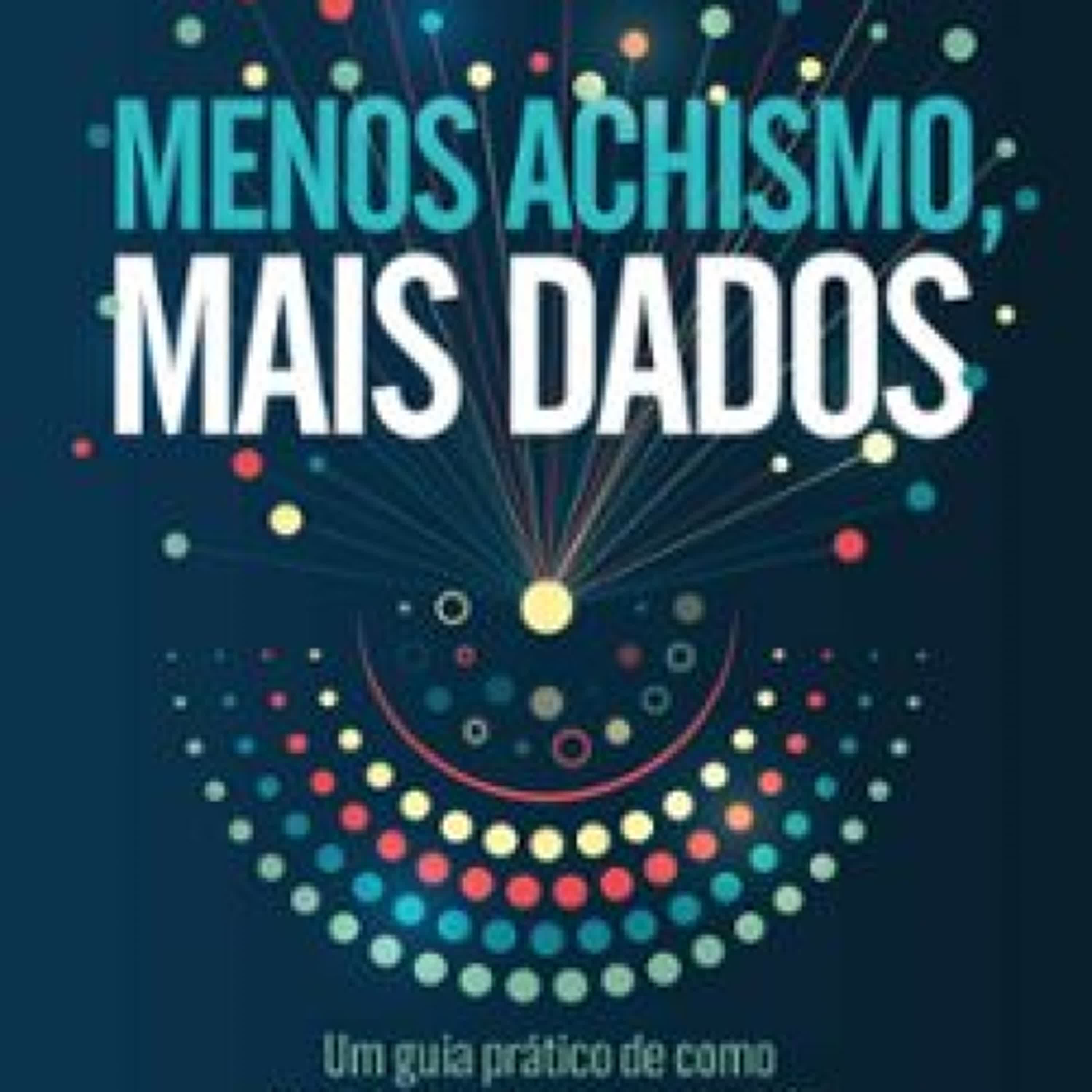 MENOS ACHISMO, MAIS DADOS  (edición en portugués) GUSTAVO ESTEVES