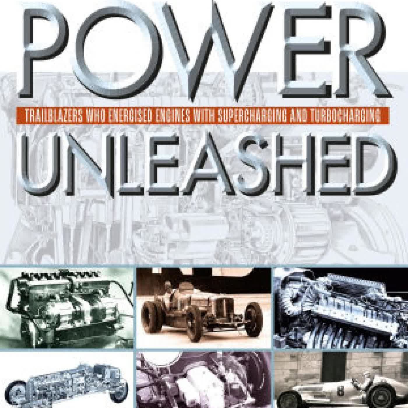Read online: Power Unleashed: Trailblazers Who Energised Engines with Supercharging and Turbocharging by Karl Ludvigsen