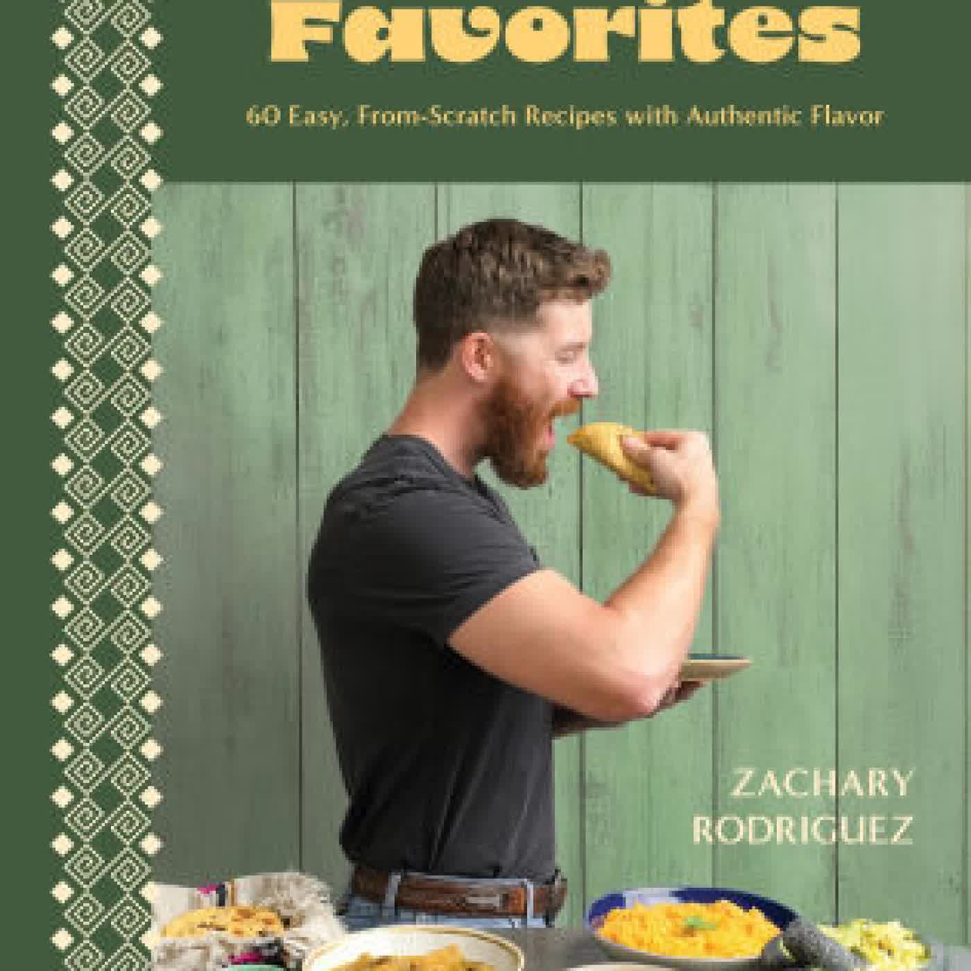 My Mexican Favorites: 60 Easy, From-Scratch Recipes with Authentic Flavor by Zachary Rodriguez on Iphone New Format