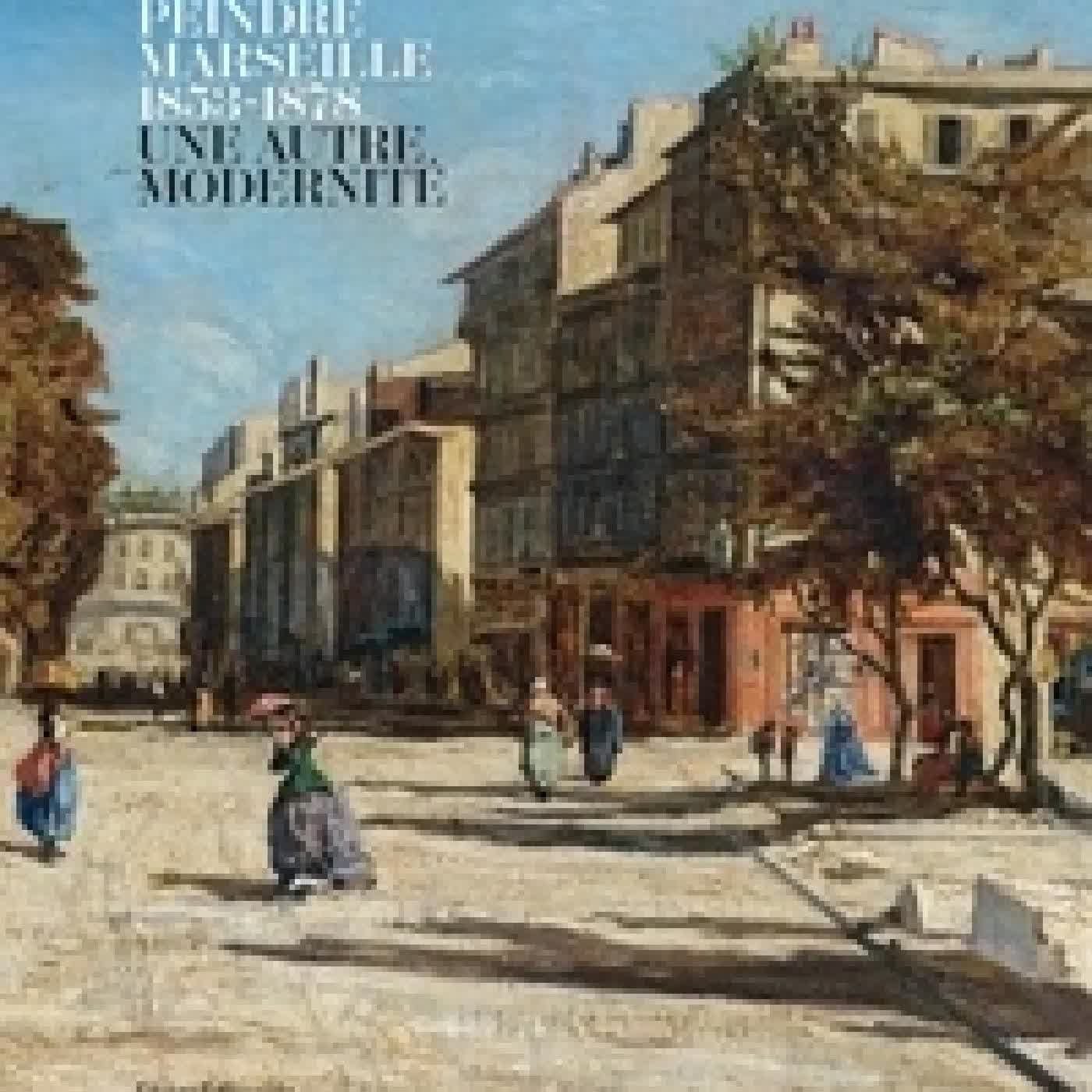 {téléchargement} Peindre Marseille (1853-1878) - Une autre modernité