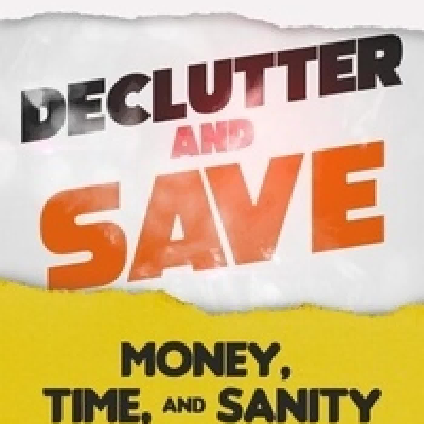 Lire en ligne : Declutter & Save: Money, Time, & Sanity