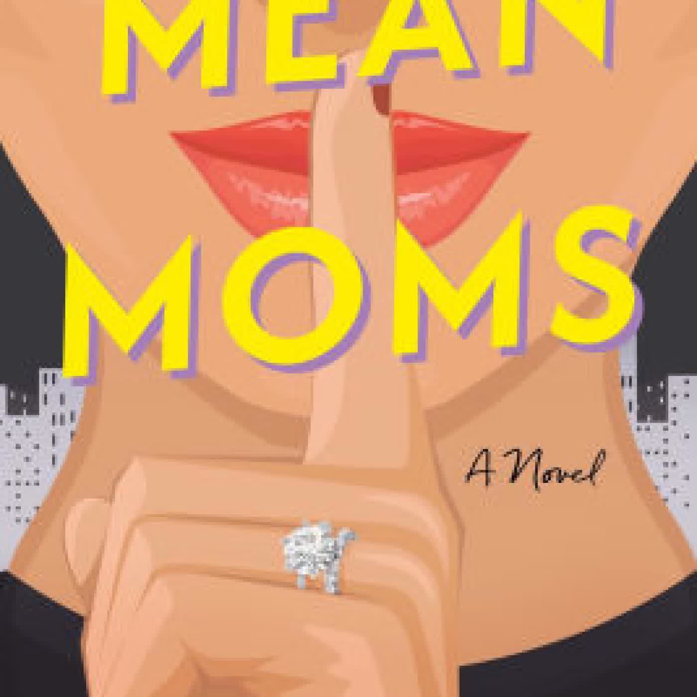 Read online: Mean Moms: A Novel by Emma Rosenblum