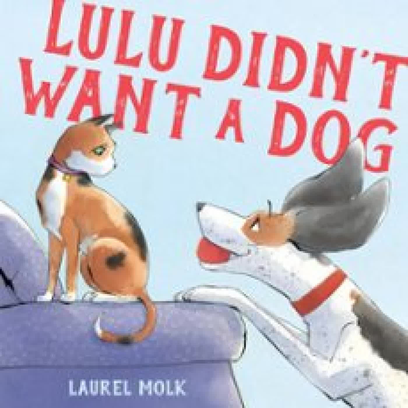 LULU DIDN'T WANT A DOG LAUREL MOLK