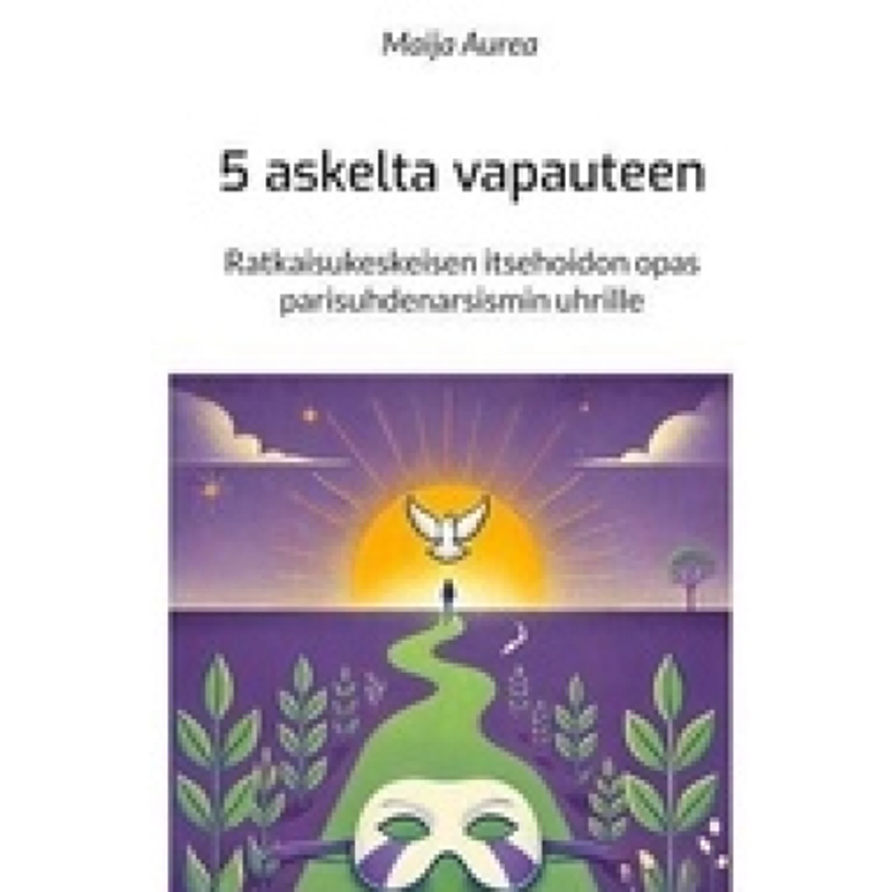 Lire en ligne : 5 askelta vapauteen - Ratkaisukeskeisen itsehoidon opas parisuhdenarsismin uhrille