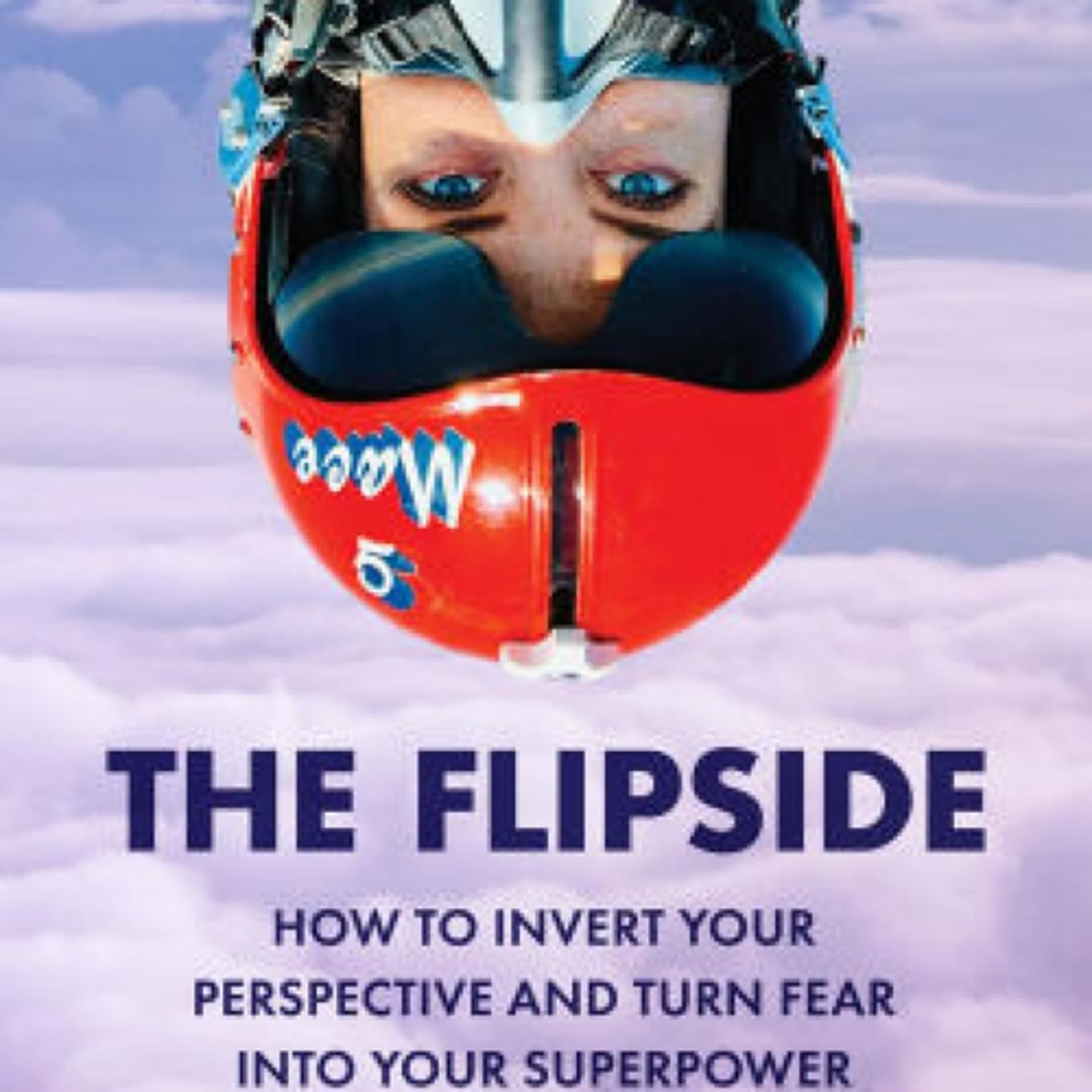 Read online: The Flipside: How to Invert Your Perspective and Turn Fear into Your Superpower by Michelle "MACE" Curran