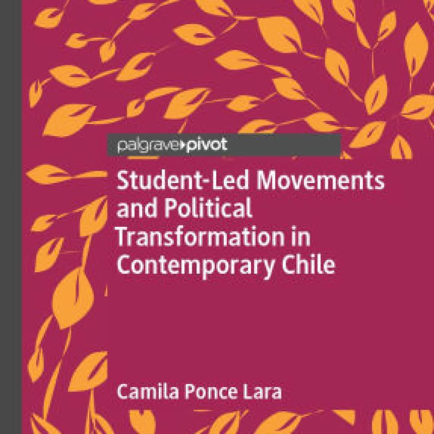 Read online: Student-Led Movements and Political Transformation in Contemporary Chile by Camila Ponce Lara