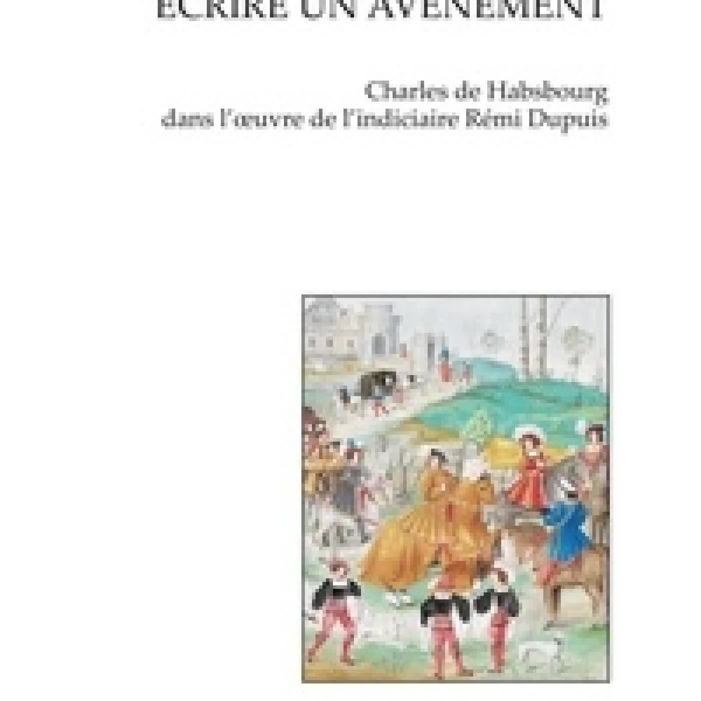 Lire en ligne : Ecrire un avènement - Charles de Habsbourg dans l'oeuvre de l'indiciaire Rémi Dupuis