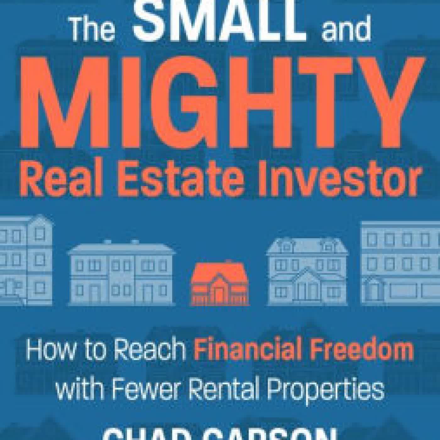 Small and Mighty Real Estate Investor: How to Reach Financial Freedom with Fewer Rental Properties by Chad Carson, John Schaub on Iphone New Format