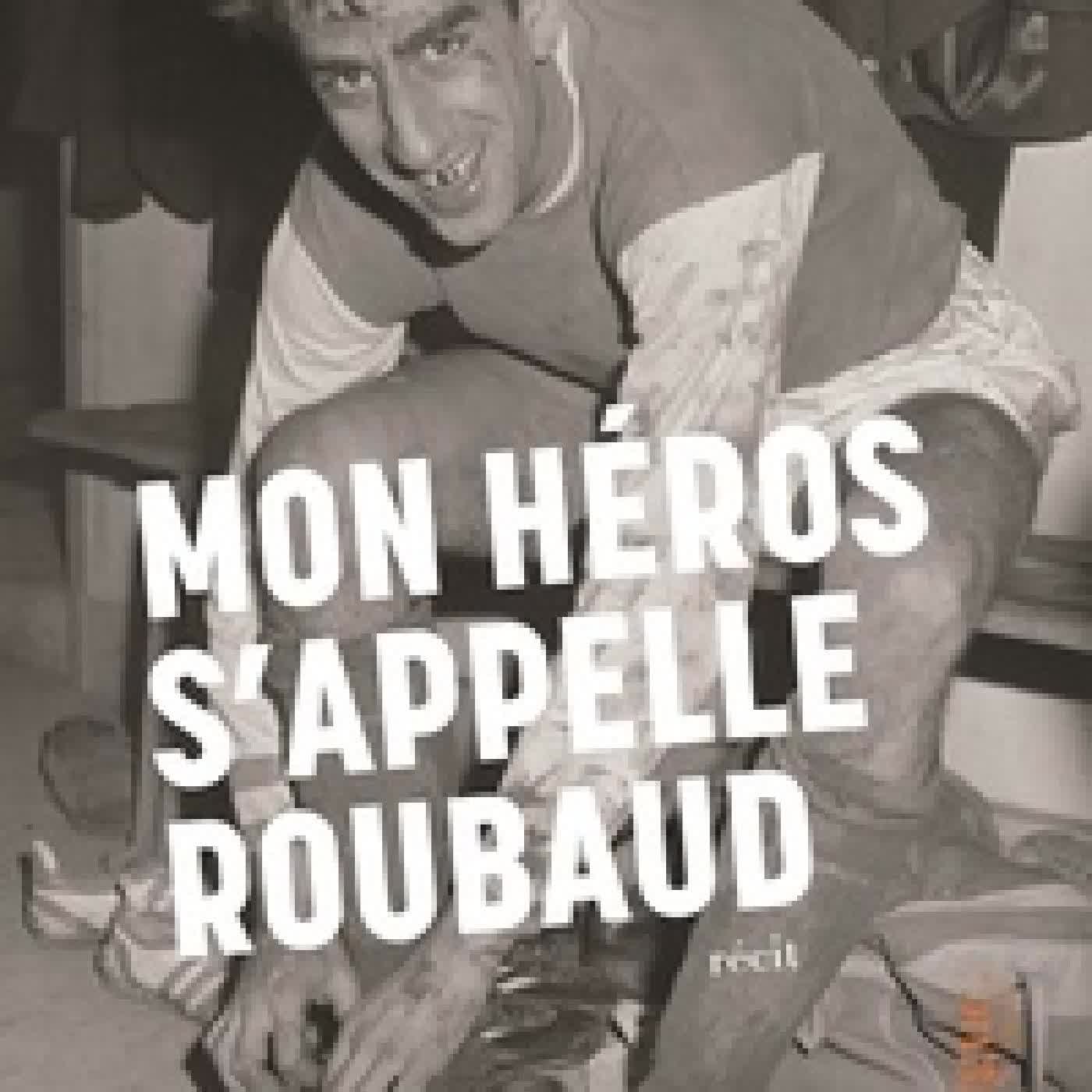 {téléchargement} Mon héros s'appelle Roubaud