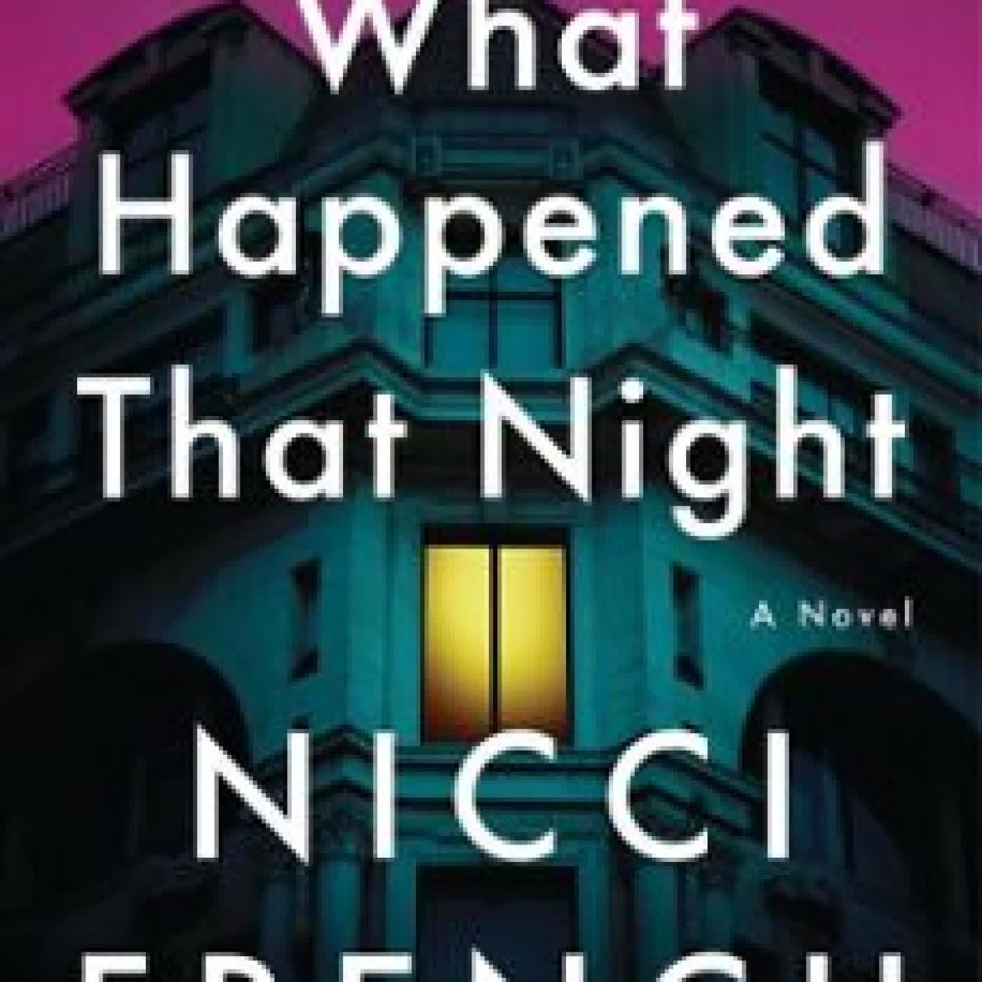 WHAT HAPPENED THAT NIGHT NICCI FRENCH