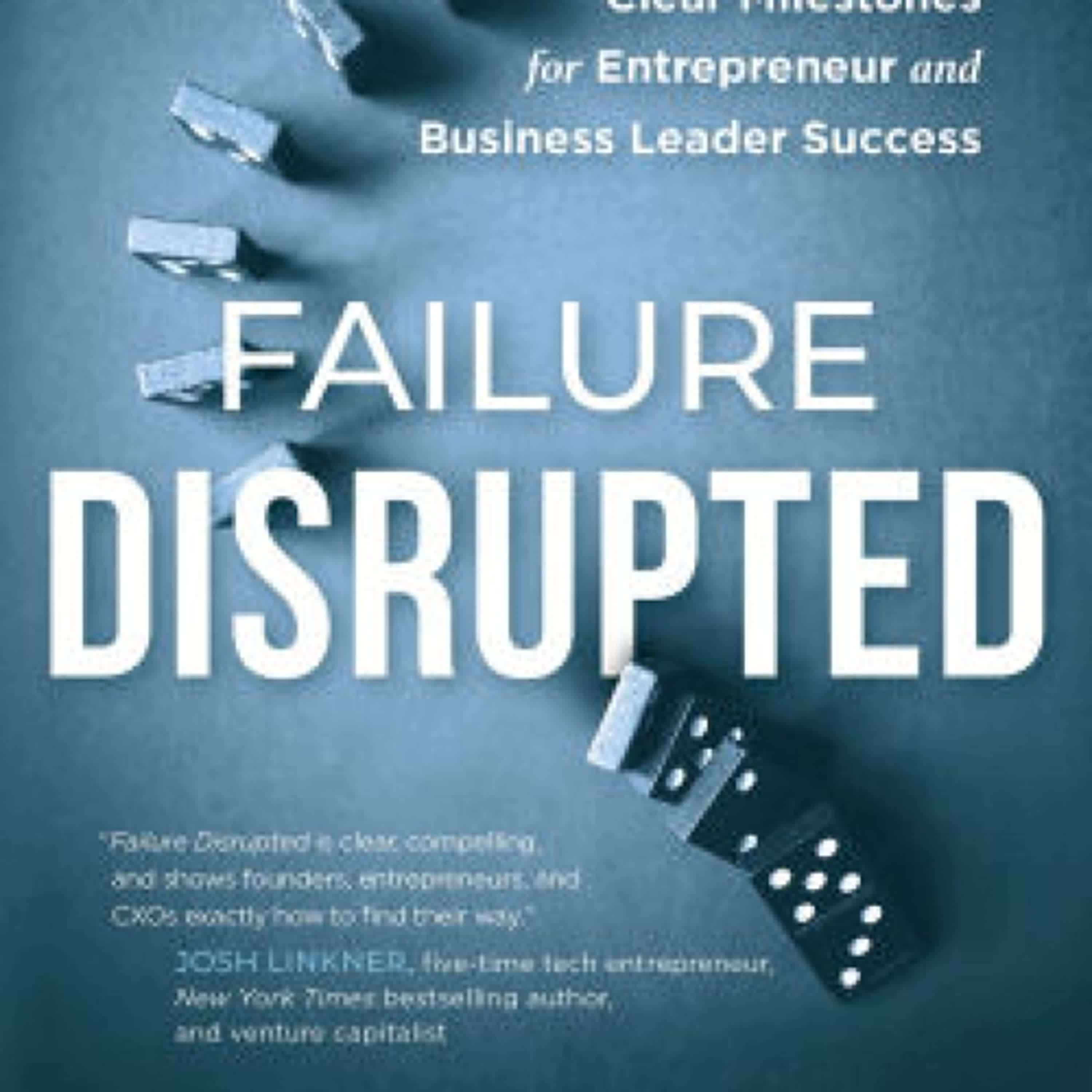 Read online: Failure Disrupted: Clear Milestones for Entrepreneur and Business Leader Success by Johnnie Garmon