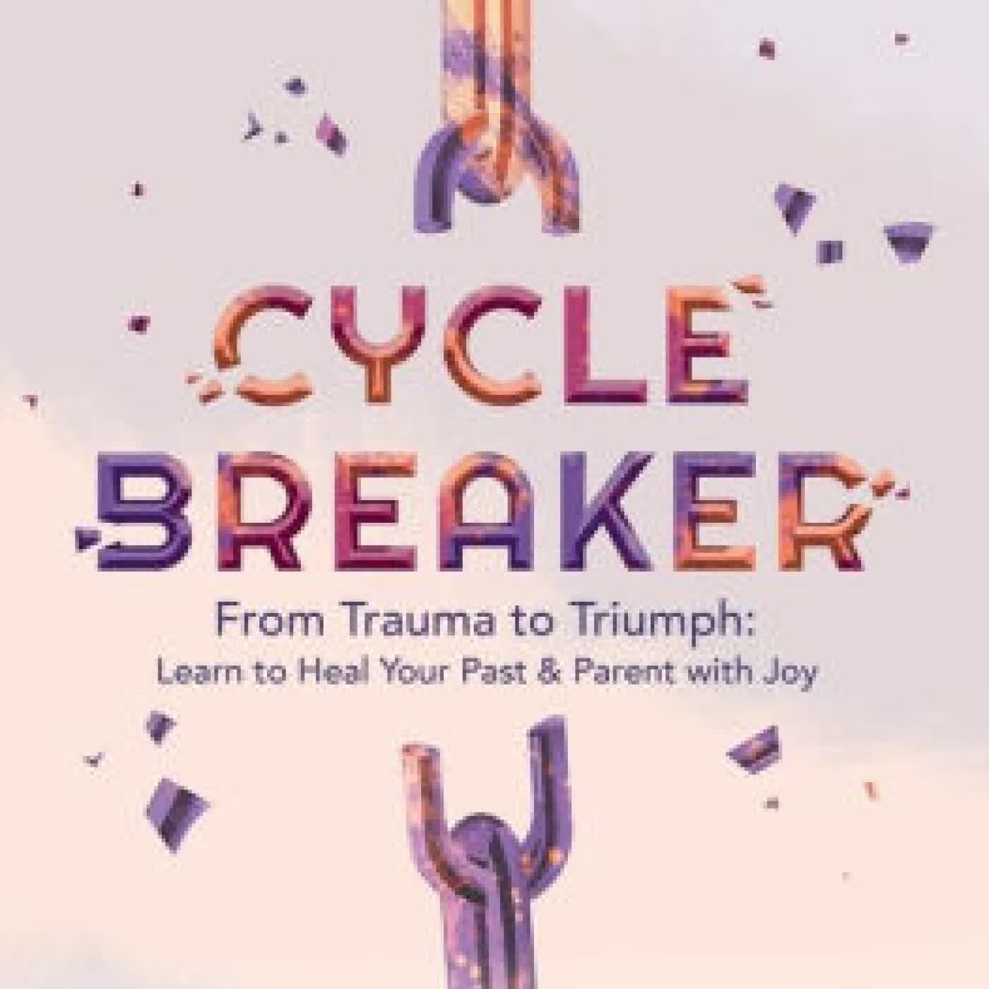 Read online: Cycle Breaker: From Trauma to Triumph: Learn to Heal Your past and Parent with Joy by Maryam Munir
