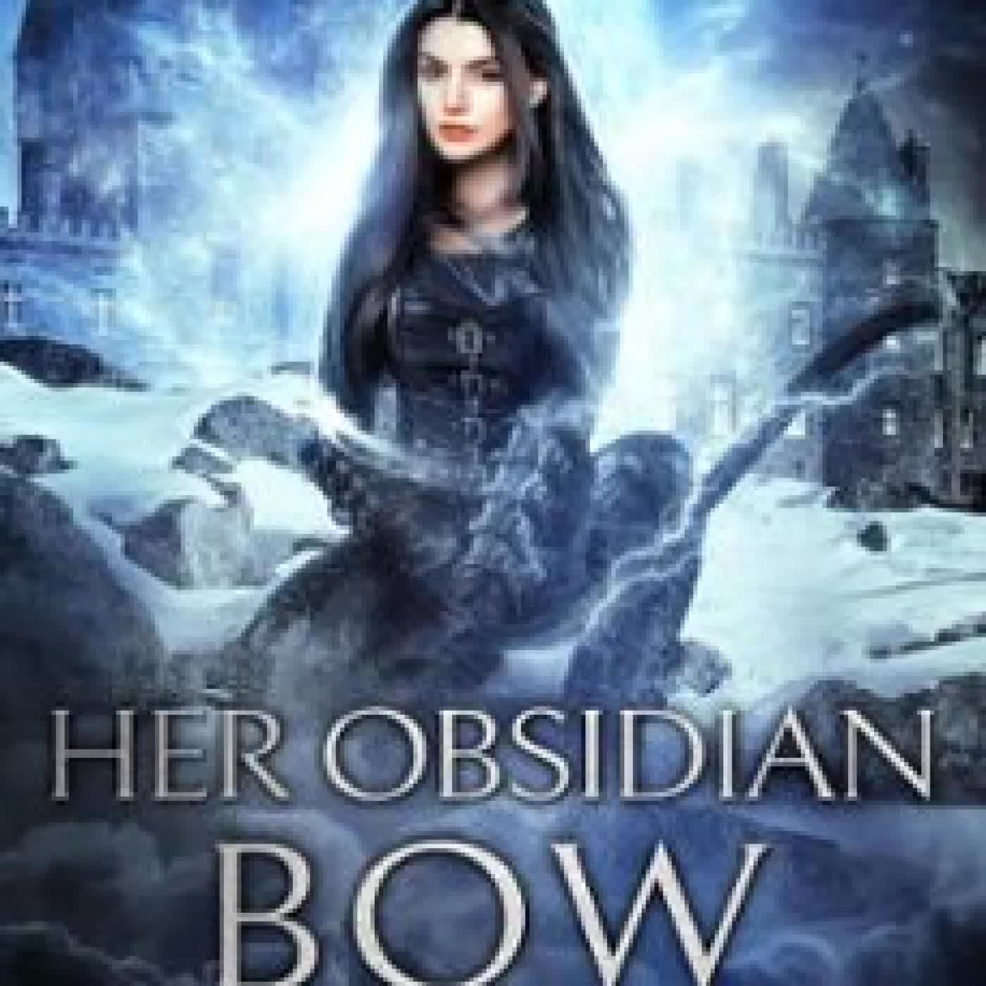 HER OBSIDIAN BOW SARAH BIGLOW