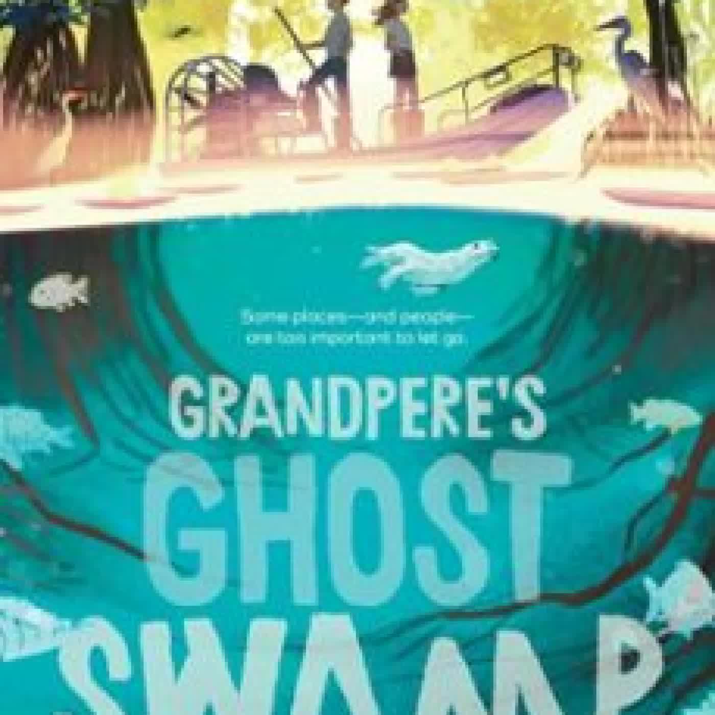 GRANDPERE'S GHOST SWAMP RACHEL M. MARSH