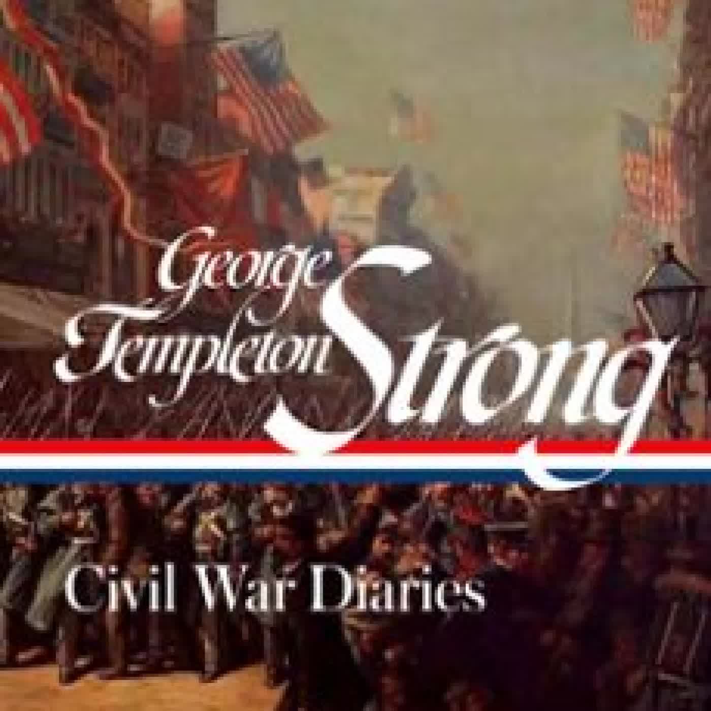 GEORGE TEMPLETON STRONG: CIVIL WAR DIARIES (LOA #396) GEORGE TEMPLETON STRONG