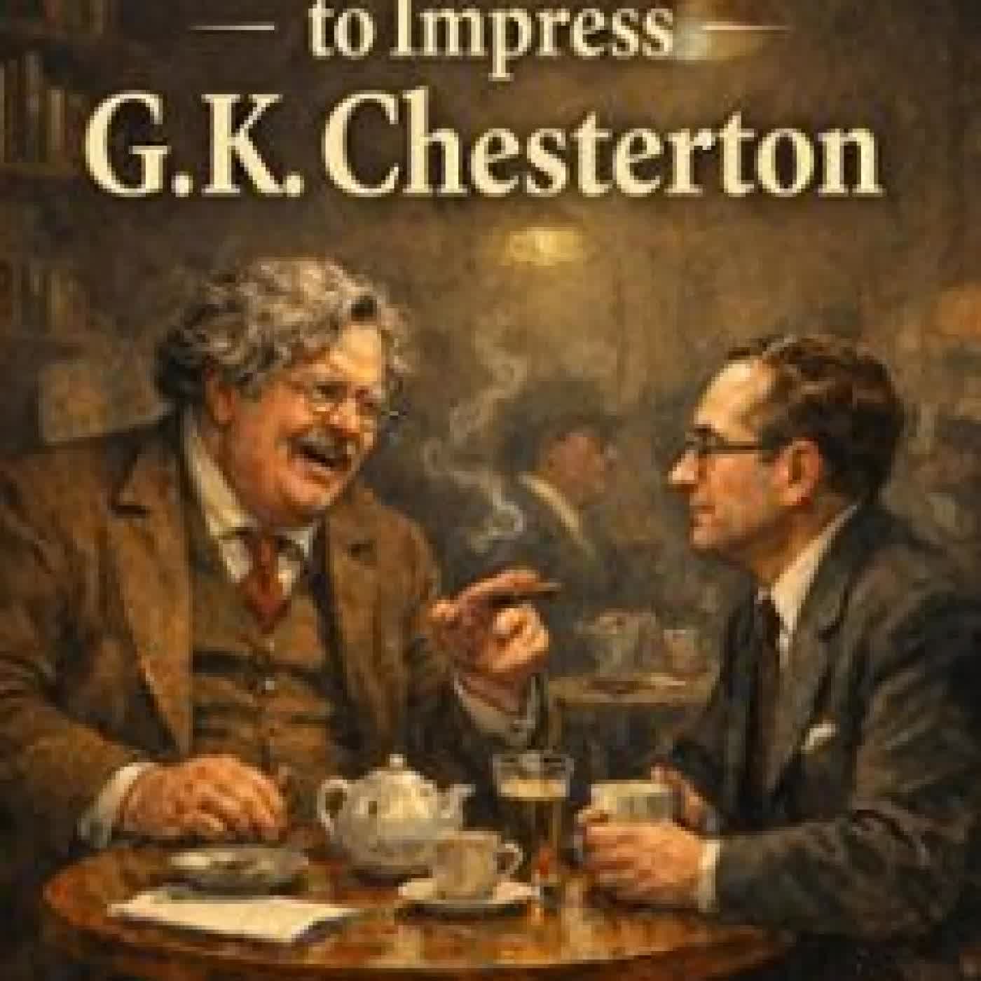 THE MAN WHO TRIED TO IMPRESS G K CHESTERTON OTTO HANDLEY