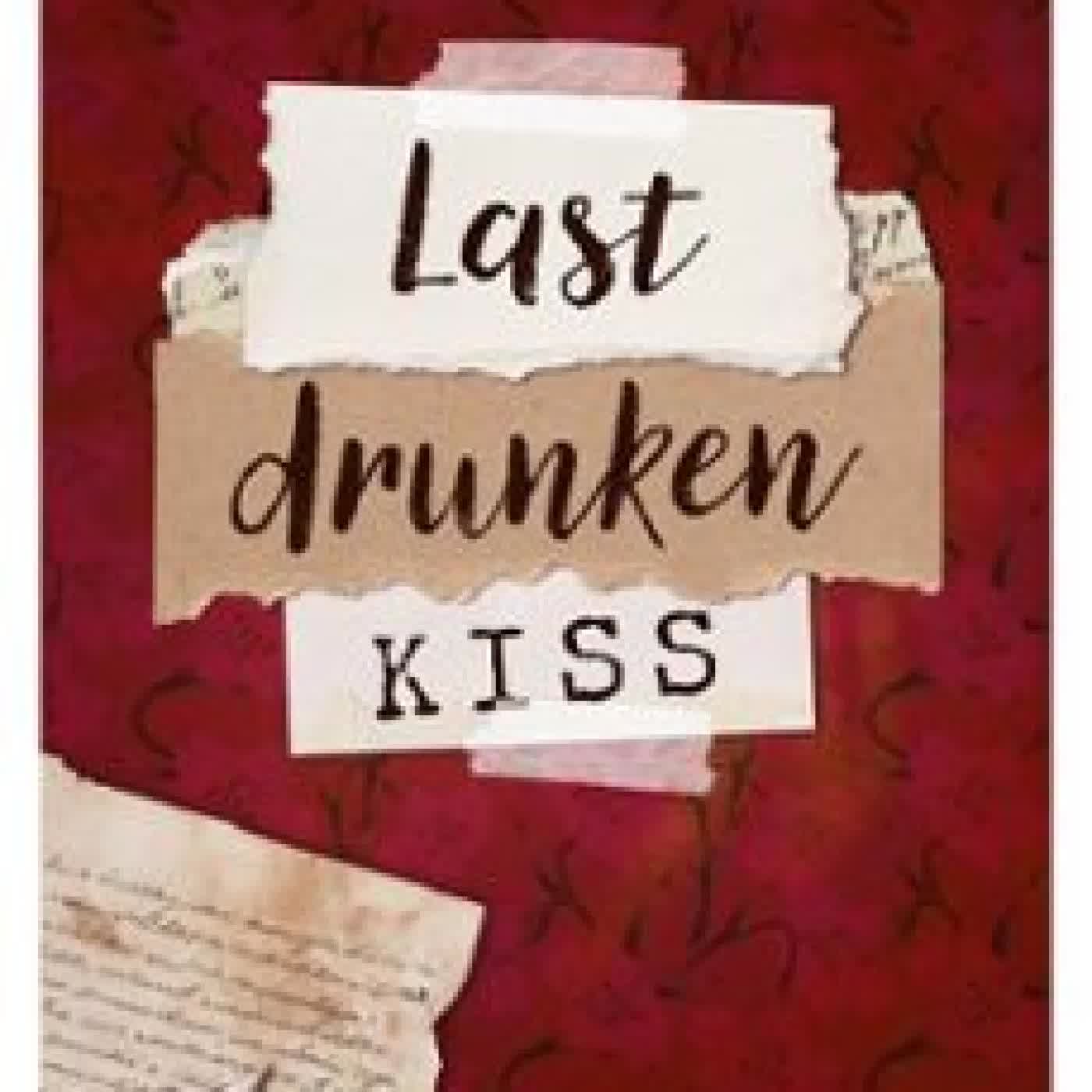 LAST DRUNKEN KISS