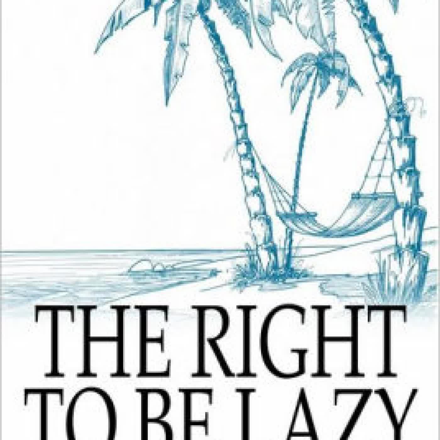 The Right To Be Lazy by Paul Lafargue, Charles Kerr on Iphone New Format