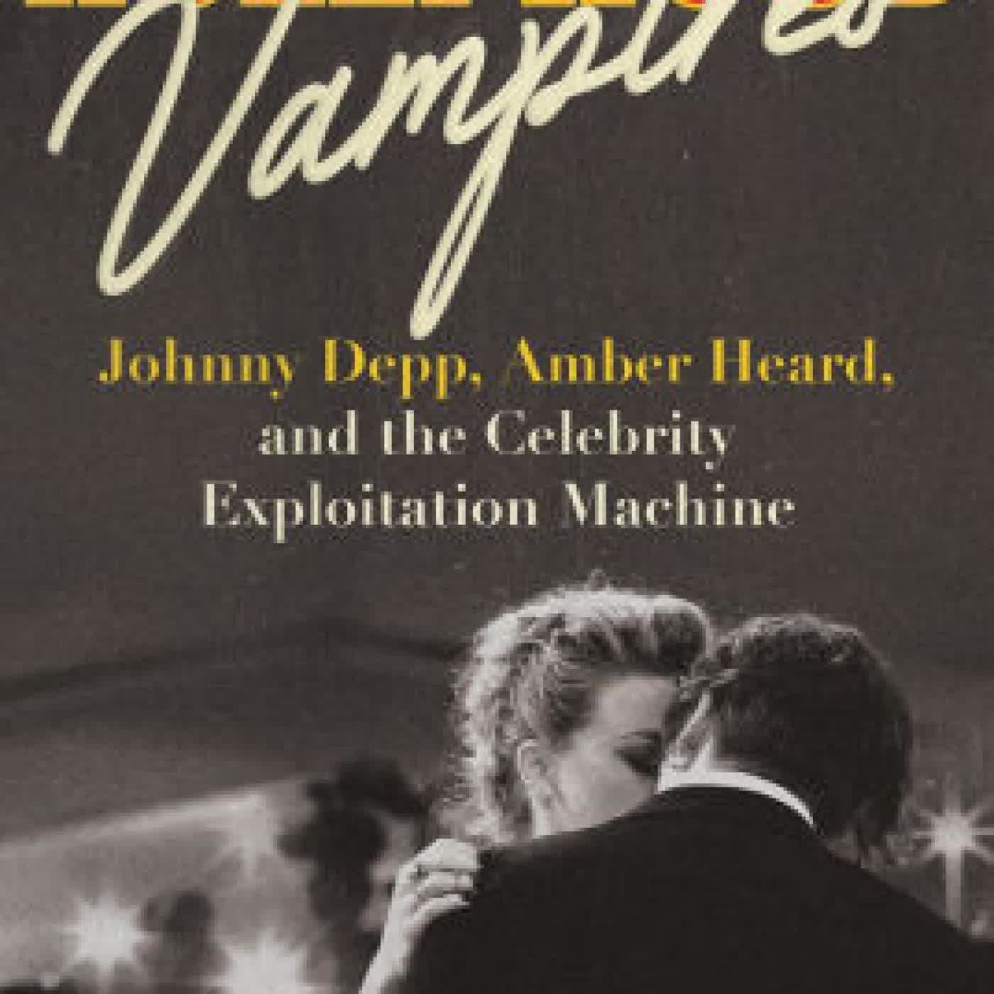 Read online: Hollywood Vampires: Johnny Depp, Amber Heard, and the Celebrity Exploitation Machine by Kelly Loudenberg, Makiko Wholey
