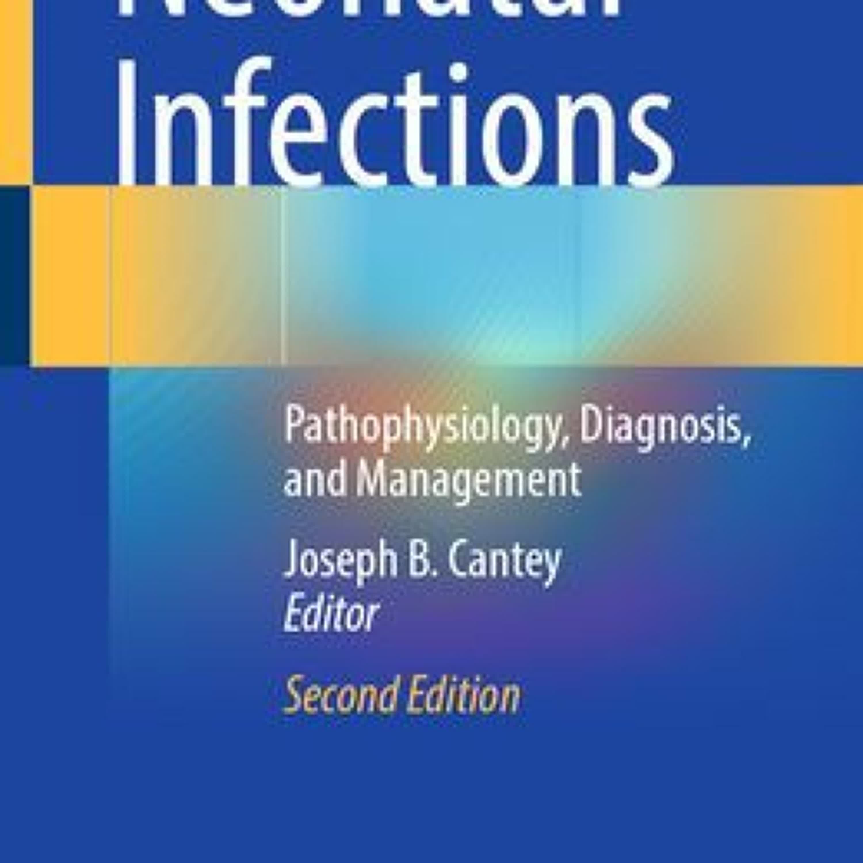 Read online: Neonatal Infections: Pathophysiology, Diagnosis, and Management by Joseph B. Cantey