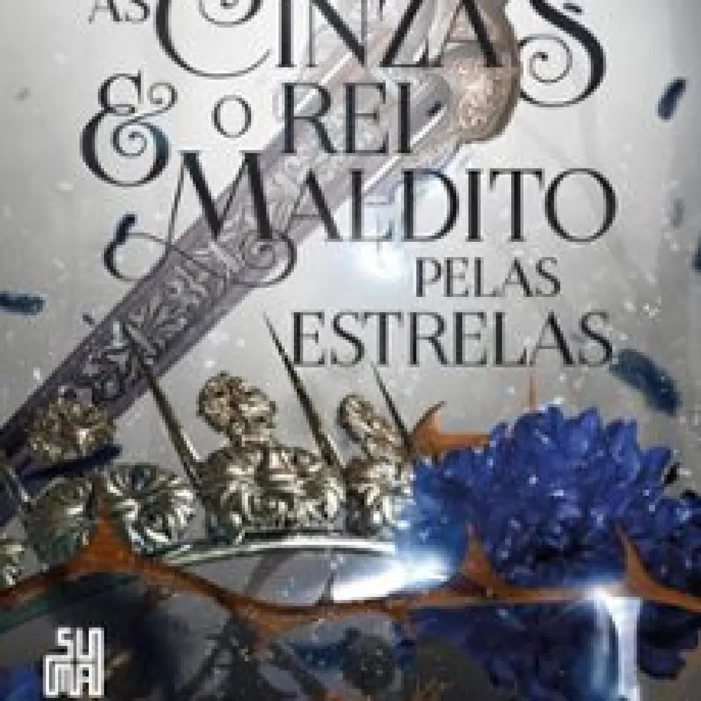 AS CINZAS E O REI MALDITO PELAS ESTRELAS CARISSA BROADBENT