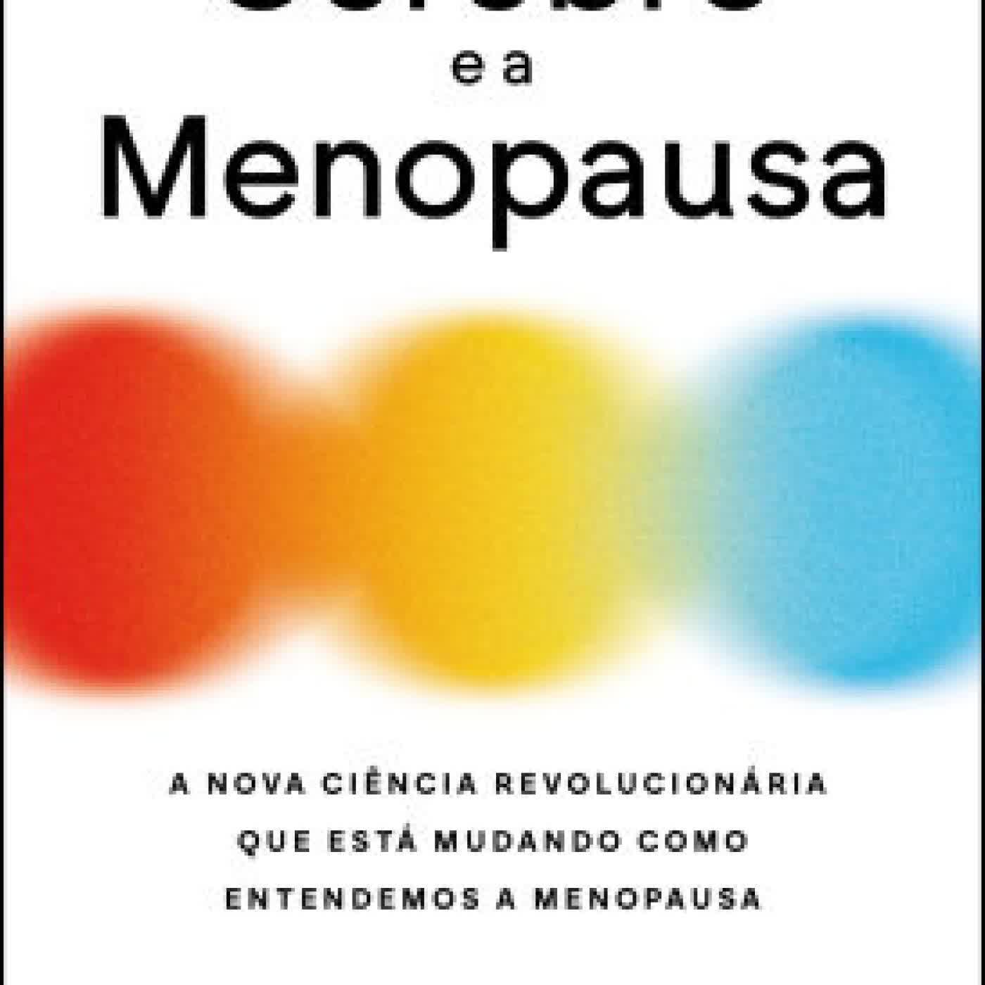 Read online: O cérebro e a menopausa: A nova ciência revolucionária que está mudando como entendemos a menopausa by Lisa Mosconi, Cristina Yamagami