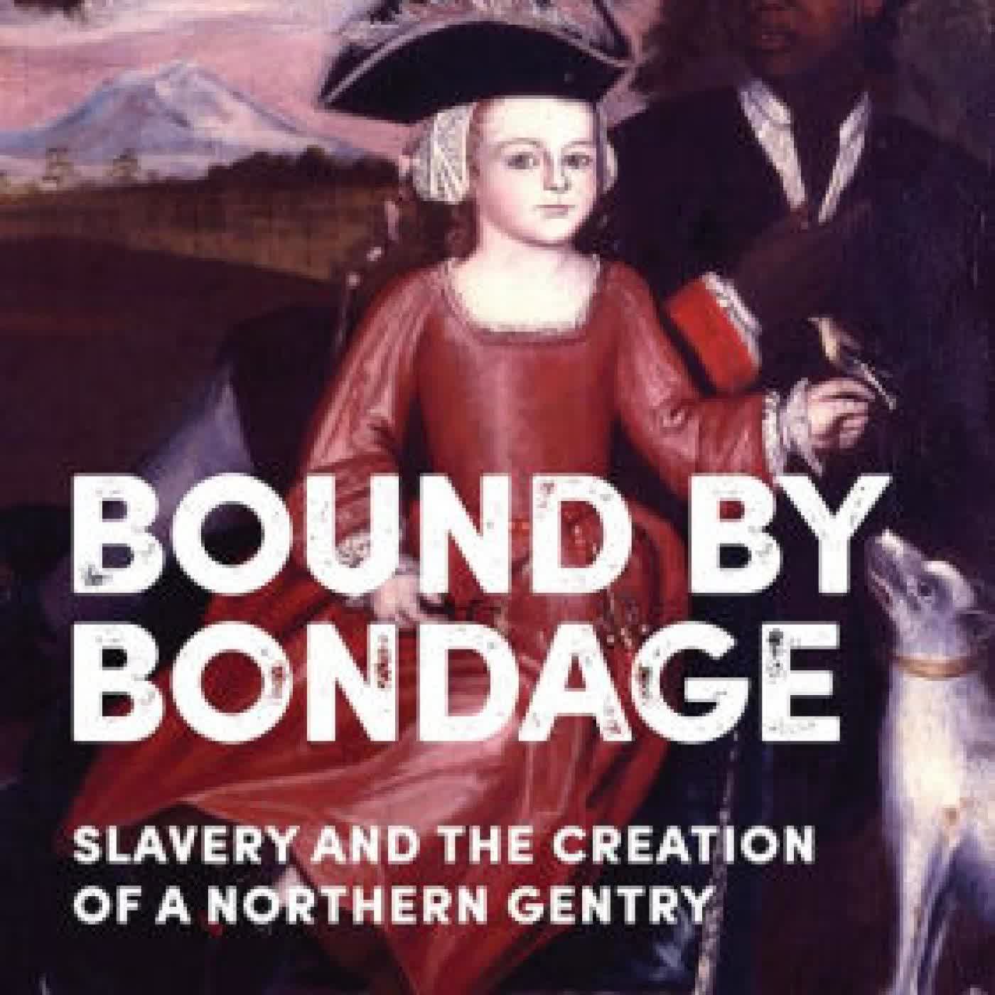 Bound by Bondage: Slavery and the Creation of a Northern Gentry by Nicole Saffold Maskiell on Iphone New Format