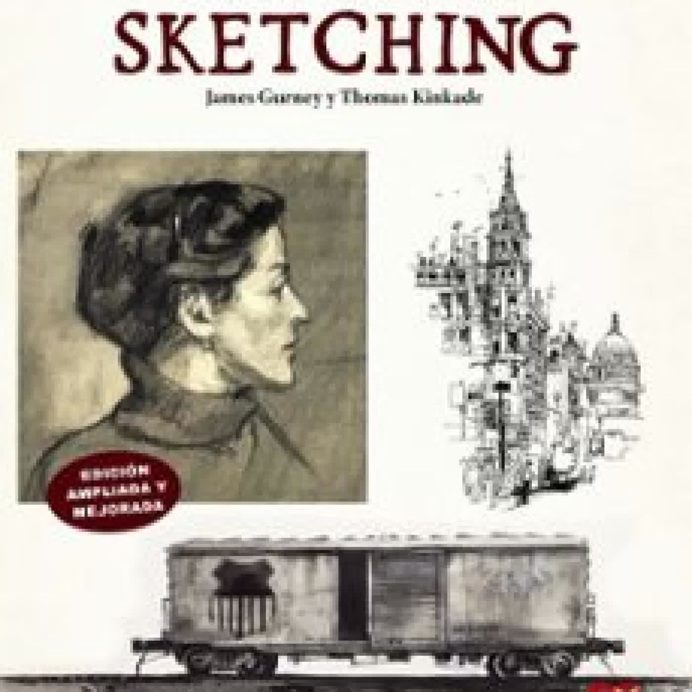 GUÍA DEL ARTISTA PARA EL SKETCHING JAMES GURNEY, THOMAS KINKADE