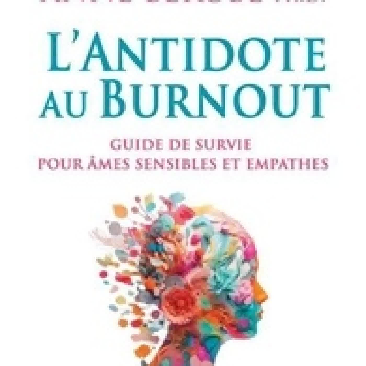 Télécharger Pdf L'antidote au burnout - Guide de survie pour âmes sensibles et empathes