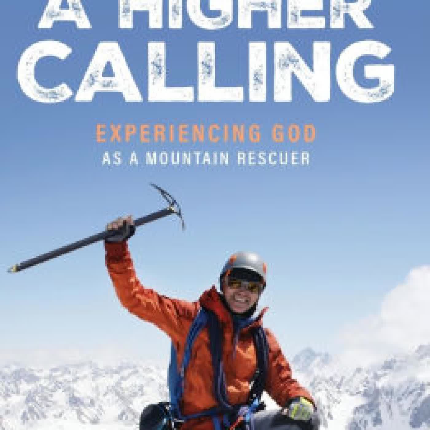 Read online: A Higher Calling: Experiencing God As a Mountain Rescuer by Mervin W Tapsfield