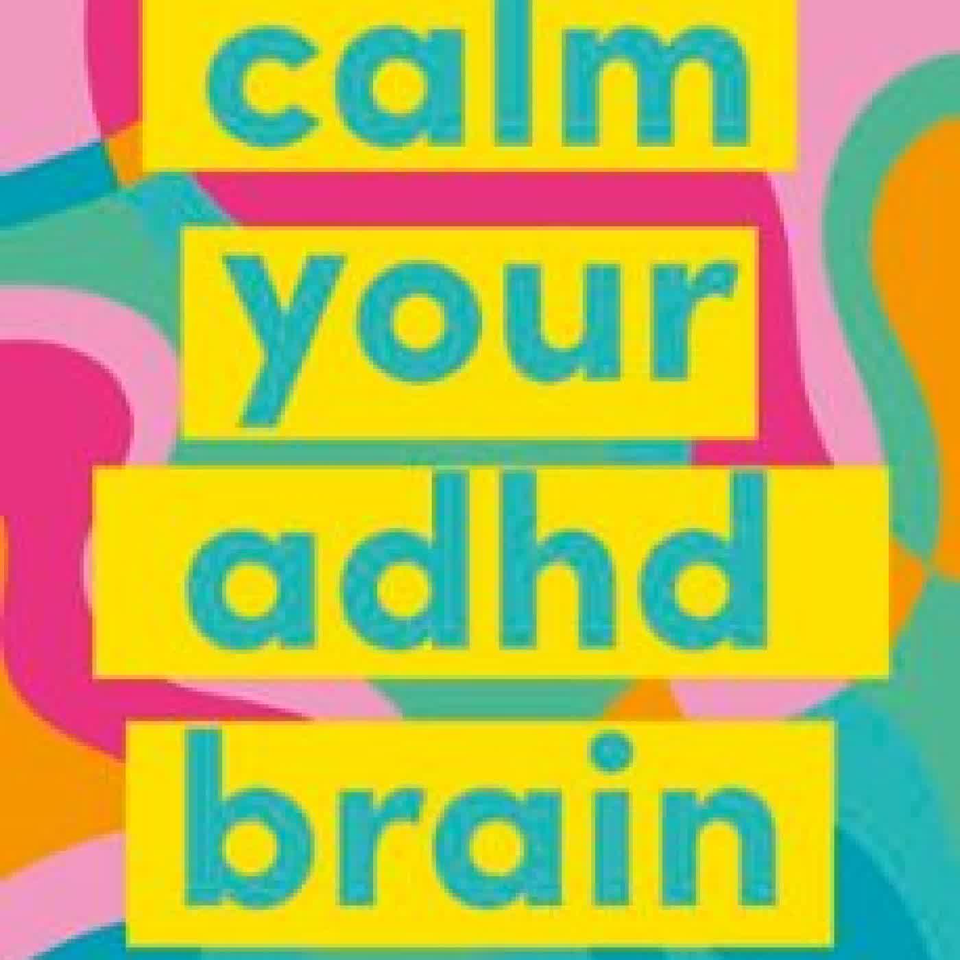 CALM YOUR ADHD BRAIN EMMA LLEWELLYN