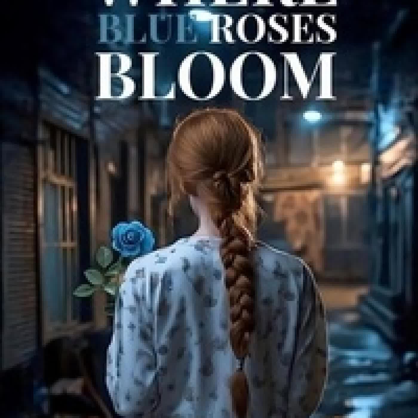 Lire en ligne : Where Blue Roses Bloom - A Soul In Petals, #1