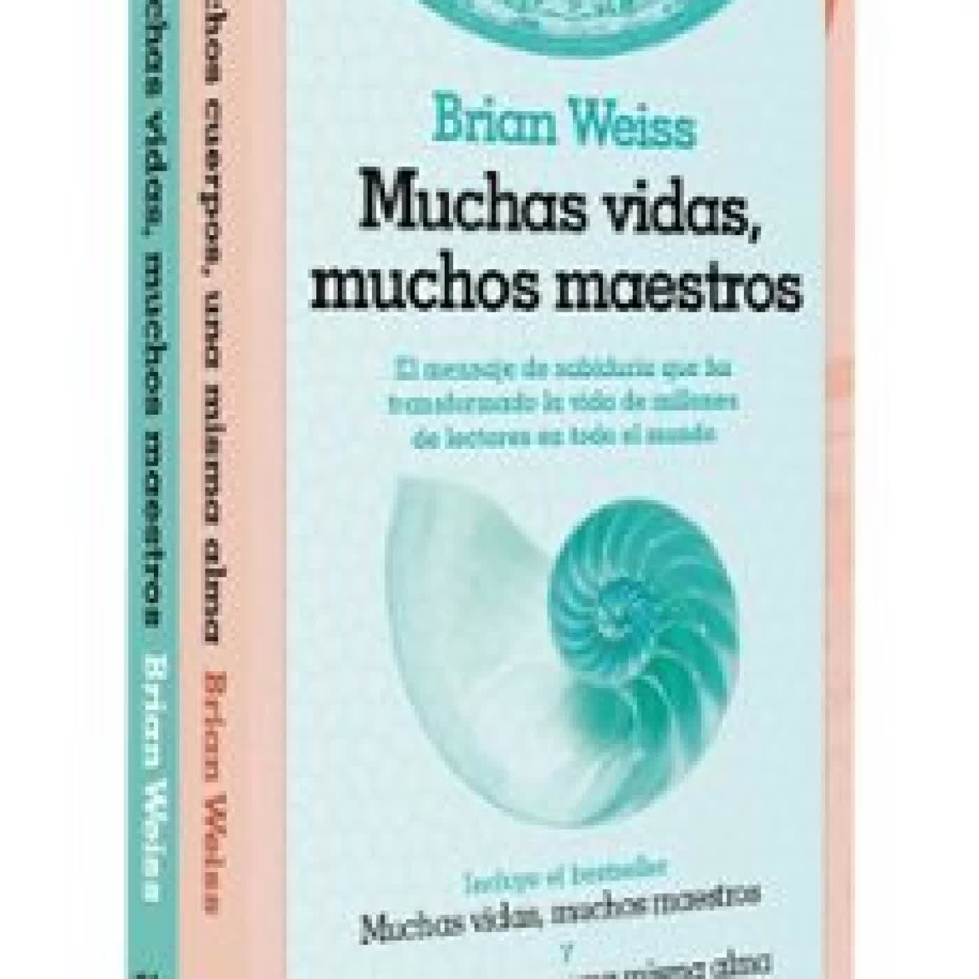 PACK BRIAN WEISS (CONTIENE: MUCHAS VIDAS, MUCHOS MAESTROS MUCHO S CUERPOS, UNA MISMA ALMA) Brian Weiss