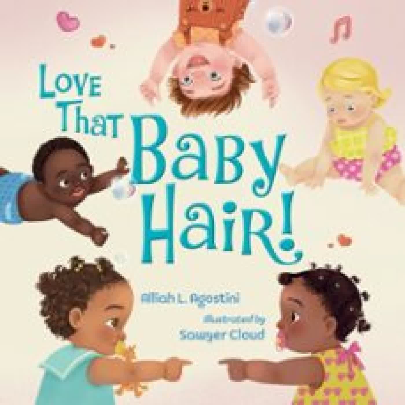 LOVE THAT BABY HAIR! ALLIAH L. AGOSTINI