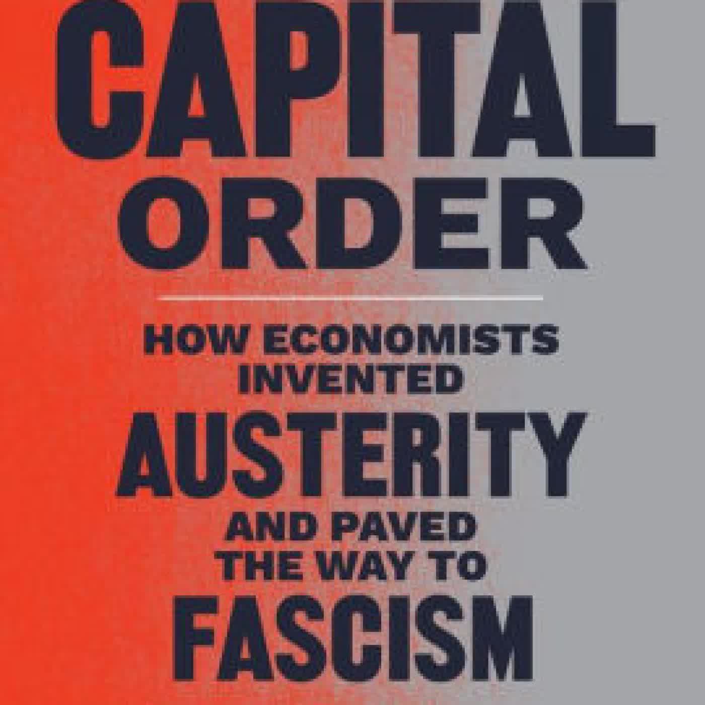 The Capital Order: How Economists Invented Austerity and Paved the Way to Fascism by Clara E. Mattei on Iphone New Format