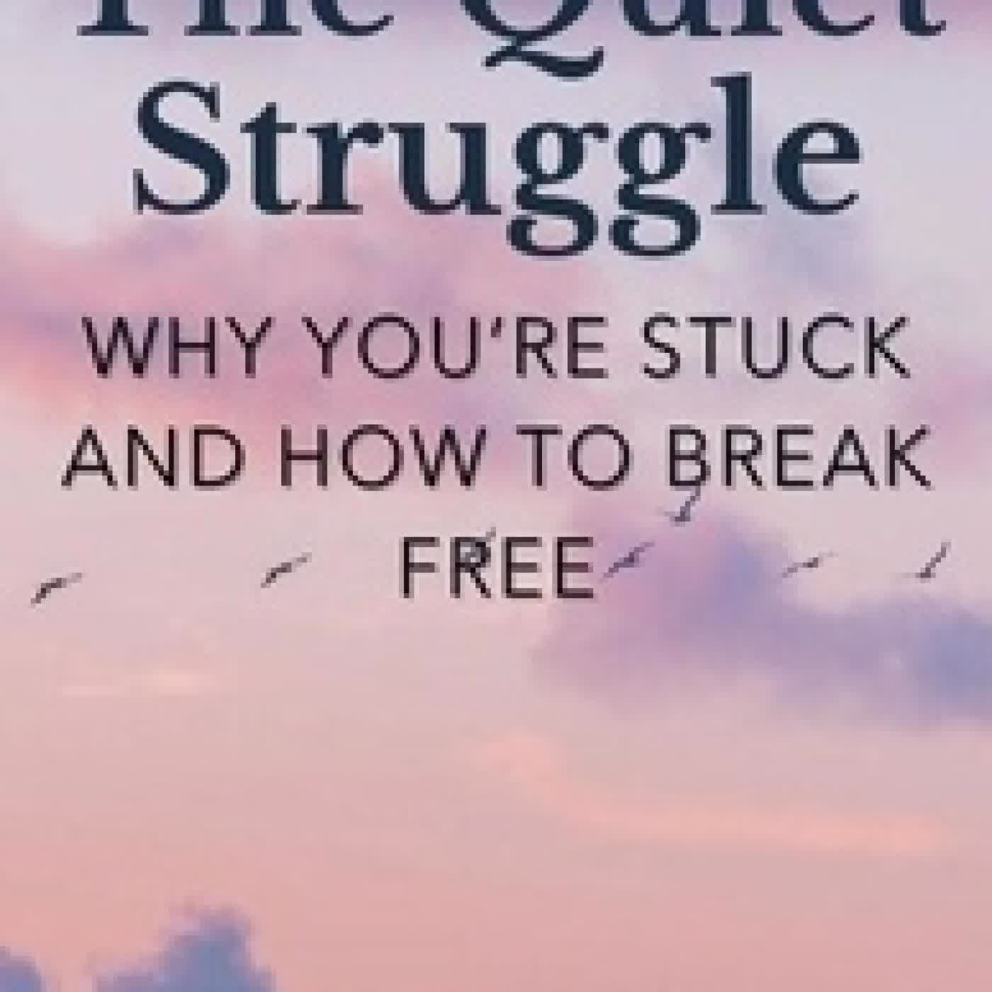 Télécharger Pdf The Quiet Struggle: Why You’re Stuck and How to Break Free