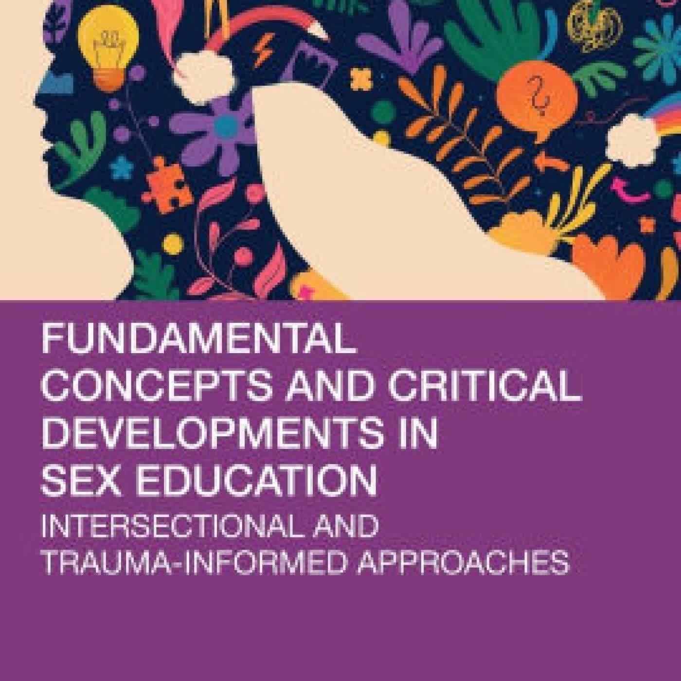 Fundamental Concepts and Critical Developments in Sex Education: Intersectional and Trauma-Informed Approaches by Reece M. Malone, Tracie Q Gilbert, Catherine Dukes, Justine Ang Fonte on Iphone New Format